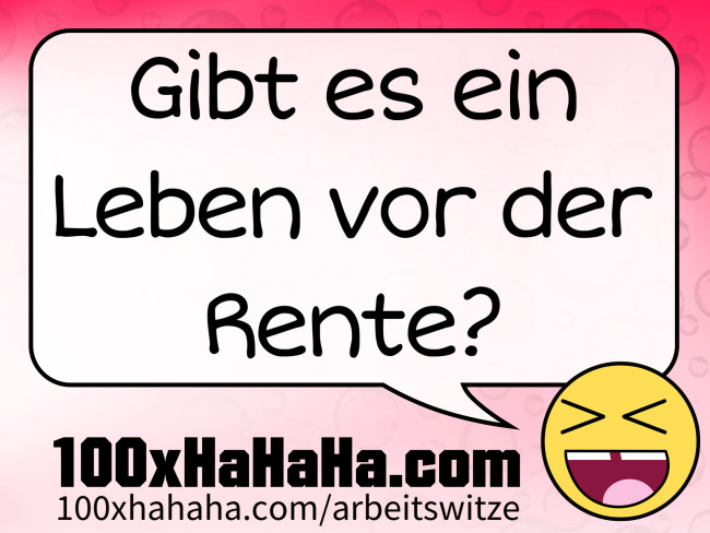 Gibt es ein Leben vor der Rente?