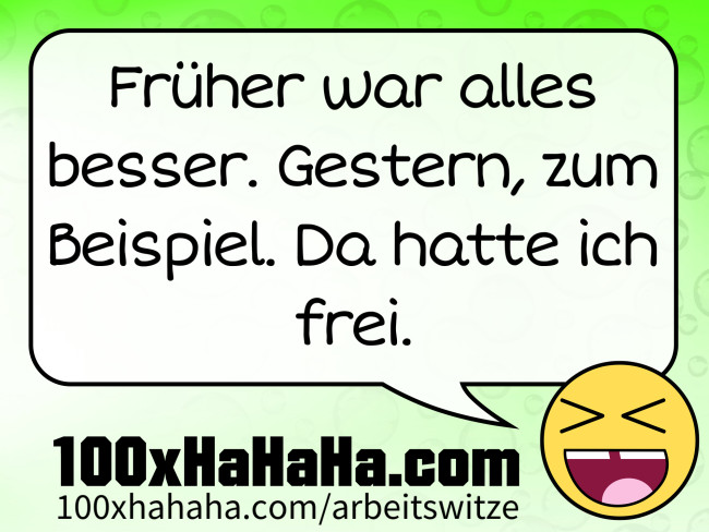 Früher War Alles Besser Lustige Bilder Faulheit Witze+Bilder | Früher war alles besser. Gestern, zum Beispiel.