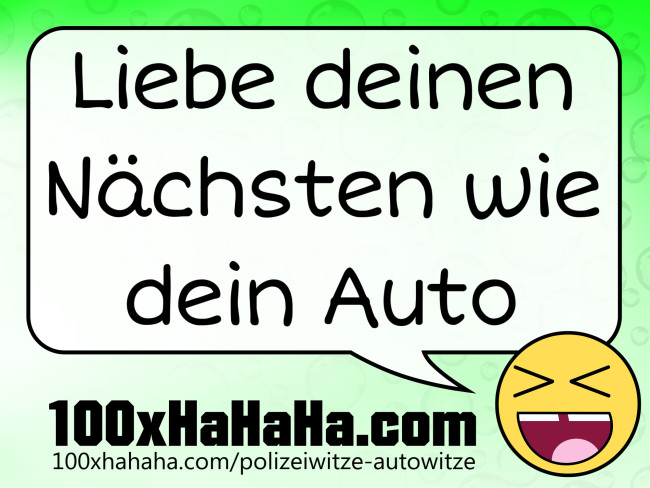 Liebe deinen Naechsten wie dein Auto
