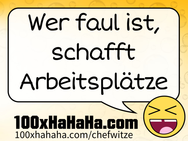 Wer faul ist, schafft Arbeitsplaetze