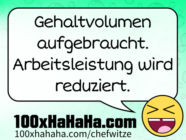 Gehaltvolumen aufgebraucht. Arbeitsleistung wird reduziert.