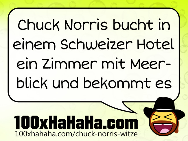 Chuck Norris bucht in einem Schweizer Hotel ein Zimmer mit Meerblick und bekommt es