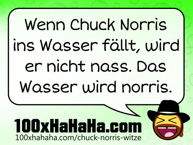 Wenn Chuck Norris ins Wasser faellt, wird er nicht nass. Das Wasser wird norris