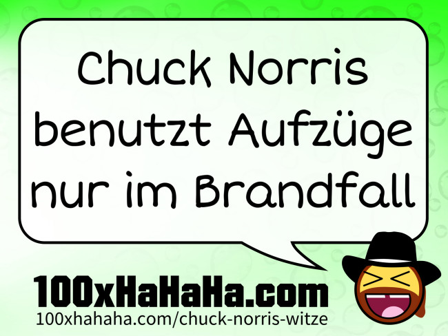Chuck Norris benutzt Aufzuege nur im Brandfall
