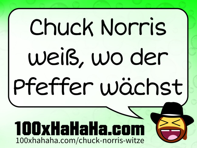 Chuck Norris weiss, wo der Pfeffer waechst
