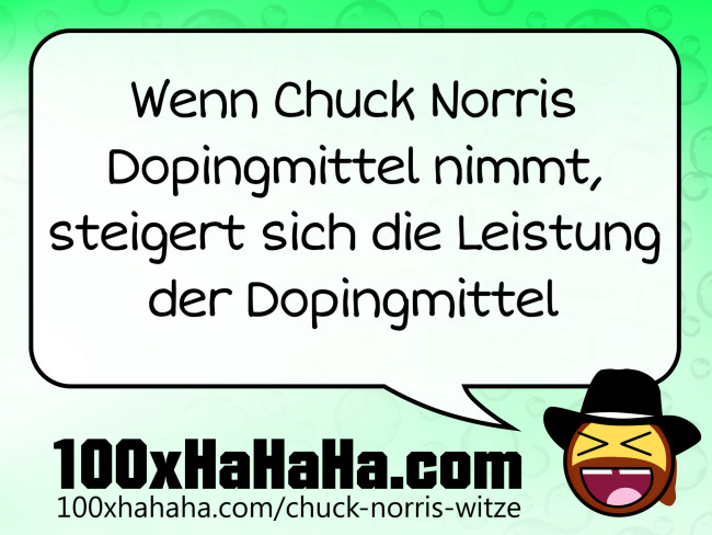 Wenn Chuck Norris Dopingmittel nimmt, steigert sich die Leistung der Dopingmittel