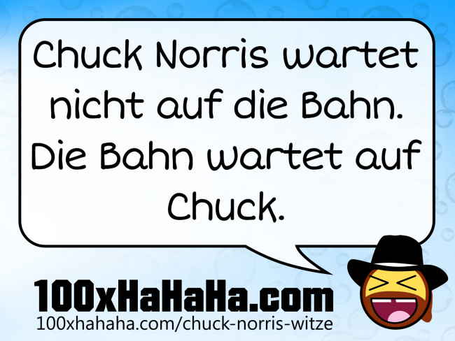 Chuck Norris wartet nicht auf die Bahn. Die Bahn wartet auf Chuck