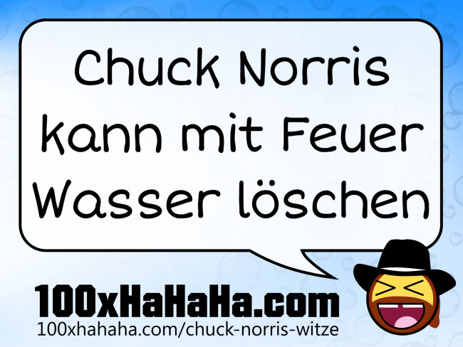 Chuck Norris kann mit Feuer Wasser loeschen