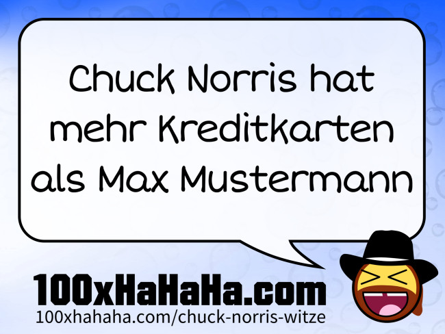 Chuck Norris hat mehr Kreditkarten als Max Mustermann
