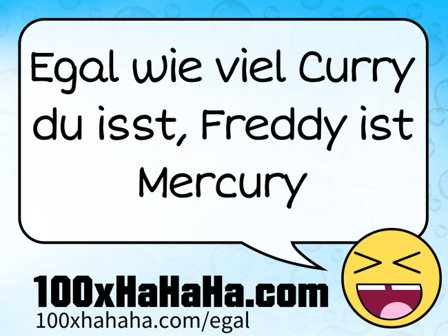 Egal wie viel Curry du isst, Freddy ist Mercury