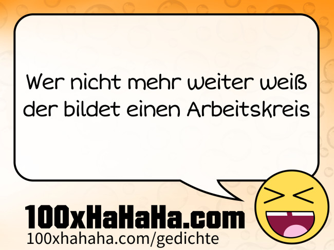Wer nicht mehr weiter weiss / der bildet einen Arbeitskreis