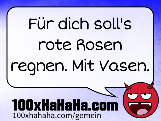 Fuer dich soll's rote Rosen regnen. Mit Vasen.