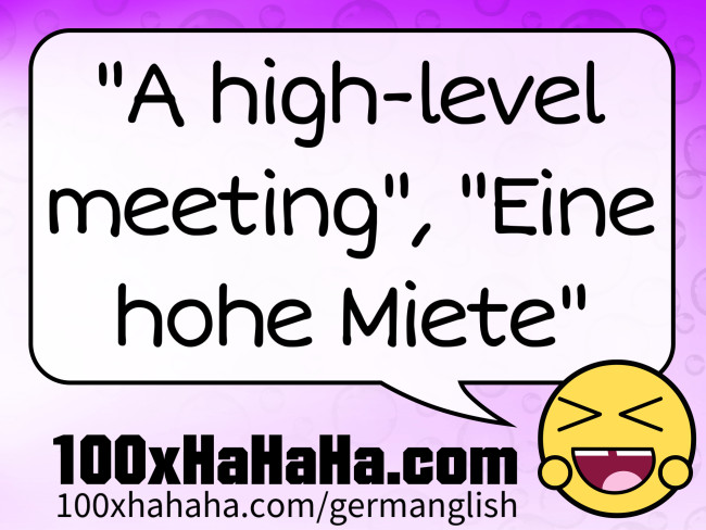 "A high-level meeting", "Eine hohe Miete"