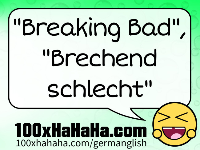 "Breaking Bad", "Brechend schlecht"