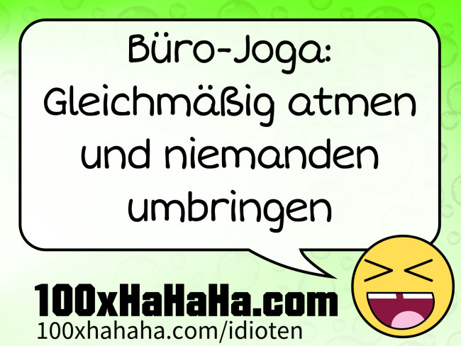 Buero-Joga: Gleichmaessig atmen und niemanden umbringen