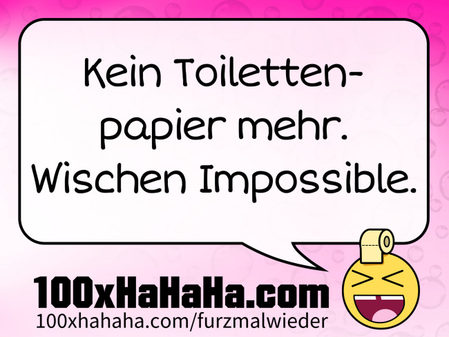 Kein Toilettenpapier mehr. Wischen Impossible.