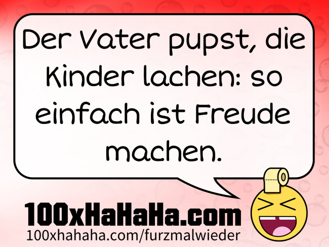 Der Vater pupst, die Kinder lachen: so einfach ist Freude machen.