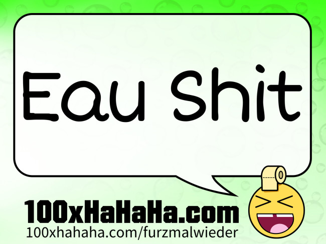 Eau Shit