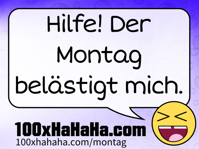 Hilfe! Der Montag belaestigt mich.
