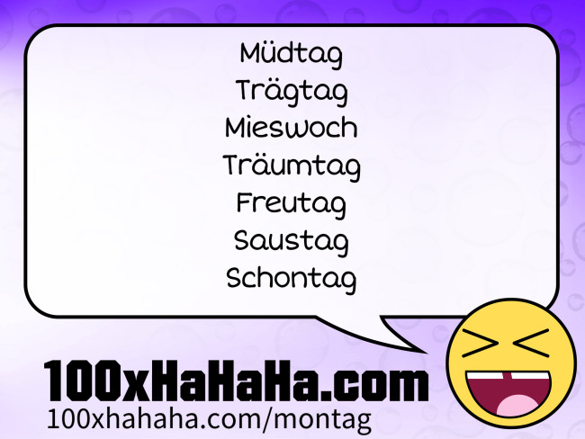 Muedtag / Traegtag / Mieswoch / Traeumtag / Freutag / Saustag / Schontag