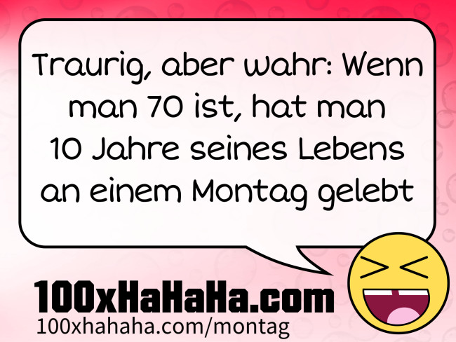 Traurig, aber wahr: Wenn man 70 ist, hat man 10 Jahre seines Lebens an einem Montag gelebt