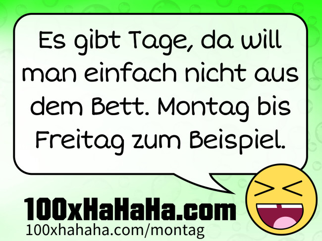 Es gibt Tage, da will man einfach nicht aus dem Bett. Montag bis Freitag zum Beispiel.