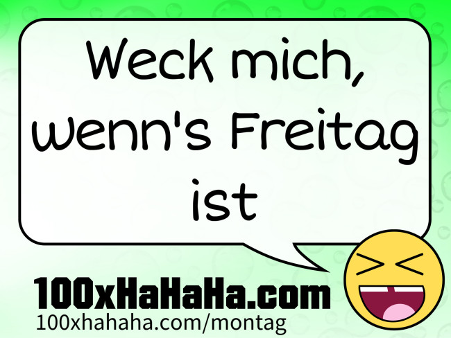Weck mich, wenn's Freitag ist