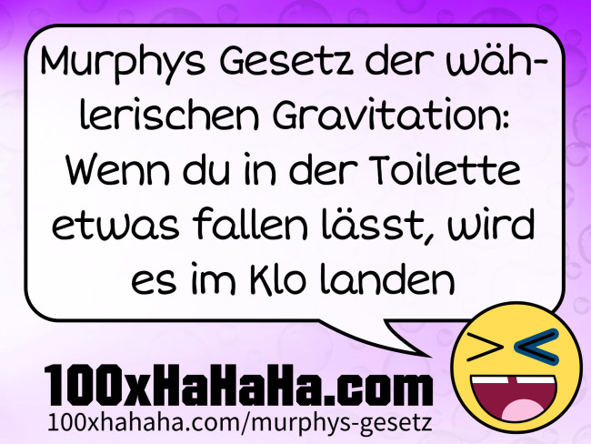 Murphys Gesetz der waehlerischen Gravitation: Wenn du in der Toilette etwas fallen laesst, wird es im Klo landen