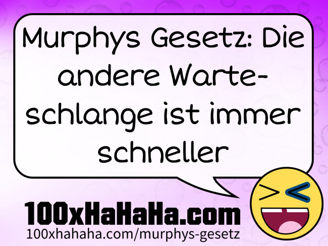 Murphys Gesetz: Die andere Warteschlange ist immer schneller