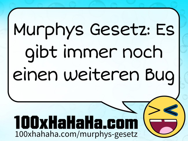 Murphys Gesetz: Es gibt immer noch einen weiteren Bug