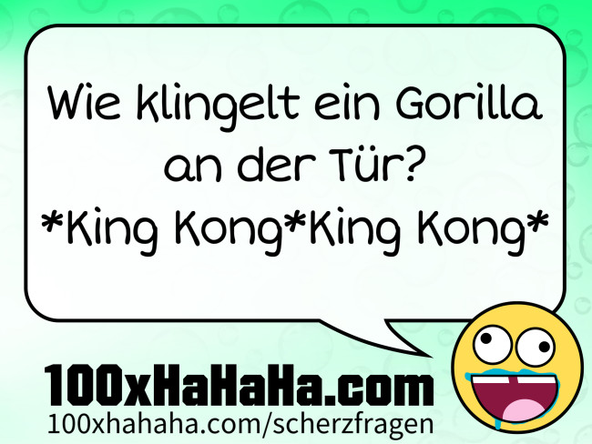 Wie klingelt ein Gorilla an der Tuer? *King Kong*King Kong*