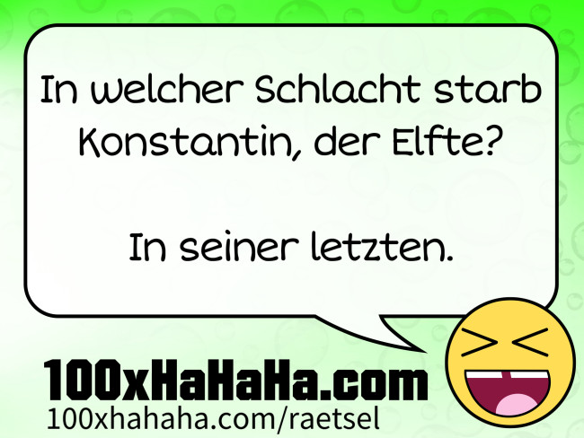 In welcher Schlacht starb Konstantin, der Elfte? / / In seiner letzten.