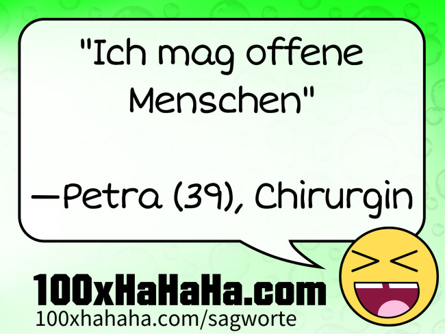 "Ich mag offene Menschen" / / —Petra (39), Chirurgin