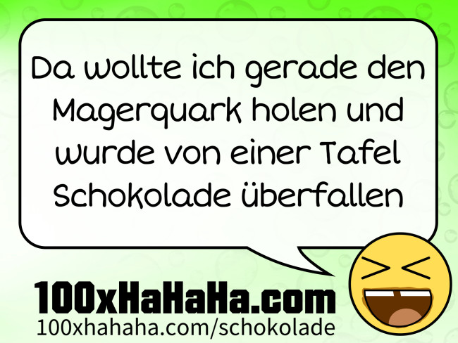 Da wollte ich gerade den Magerquark holen und wurde von einer Tafel Schokolade ueberfallen