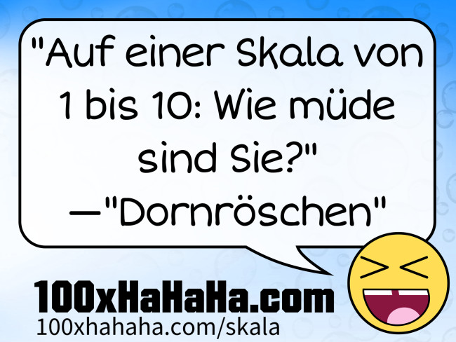 "Auf einer Skala von 1 bis 10: Wie muede sind Sie?" —"Dornroeschen"