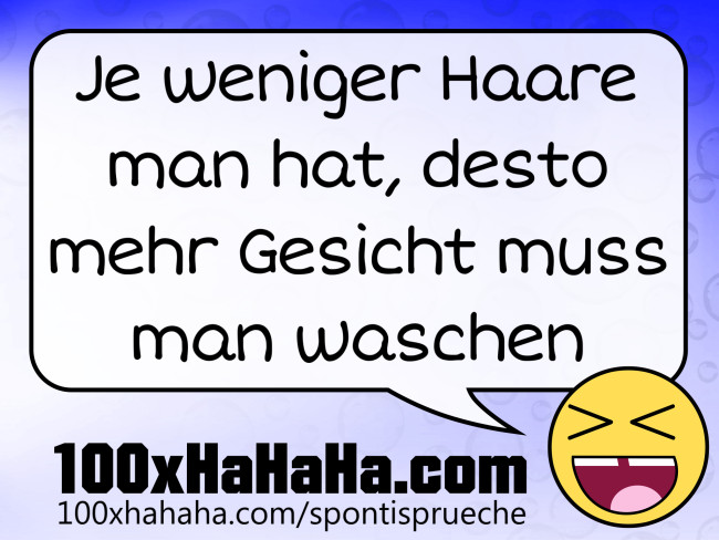 Je weniger Haare man hat, desto mehr Gesicht muss man waschen