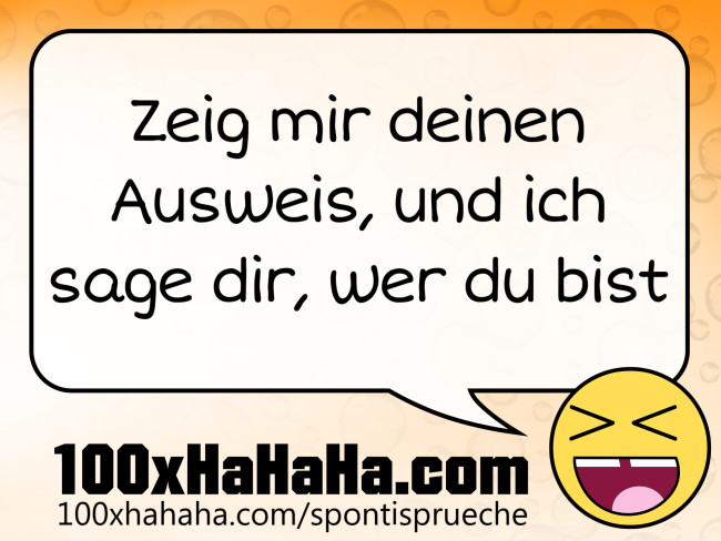 Zeig mir deinen Ausweis, und ich sage dir, wer du bist