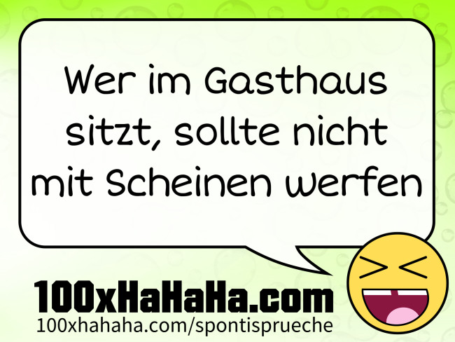 Wer im Gasthaus sitzt, sollte nicht mit Scheinen werfen