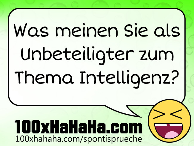 Was meinen Sie als Unbeteiligter zum Thema Intelligenz?