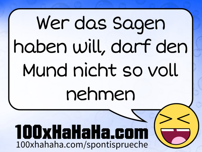 Wer das Sagen haben will, darf den Mund nicht so voll nehmen