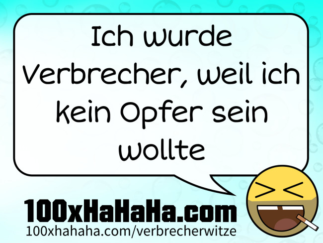 Ich wurde Verbrecher, weil ich kein Opfer sein wollte