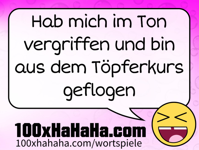 Hab mich im Ton vergriffen und bin aus dem Toepferkurs geflogen