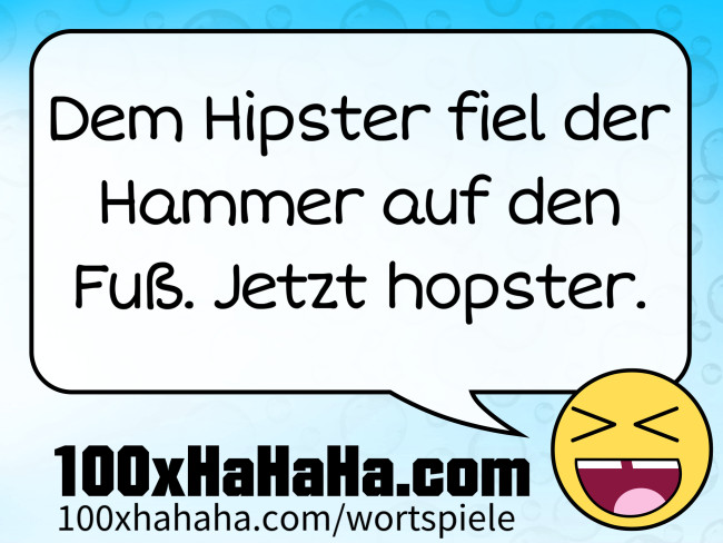 Dem Hipster fiel der Hammer auf den Fuss. Jetzt hopster.