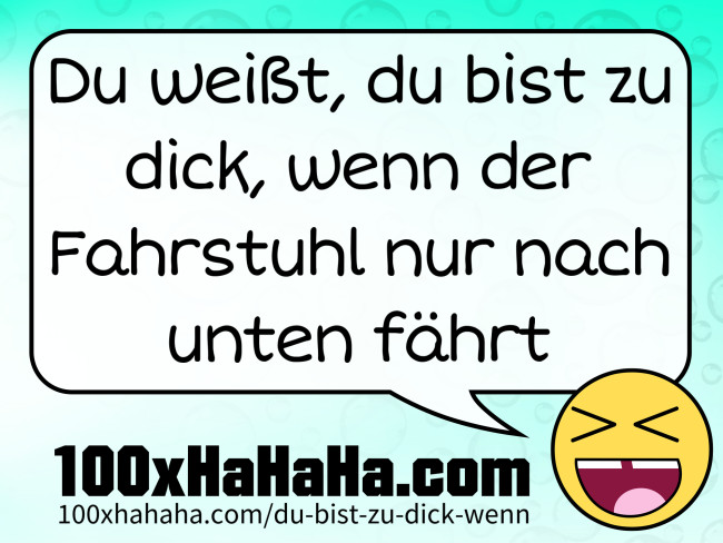 Du weisst, du bist zu dick, wenn der Fahrstuhl nur nach unten faehrt