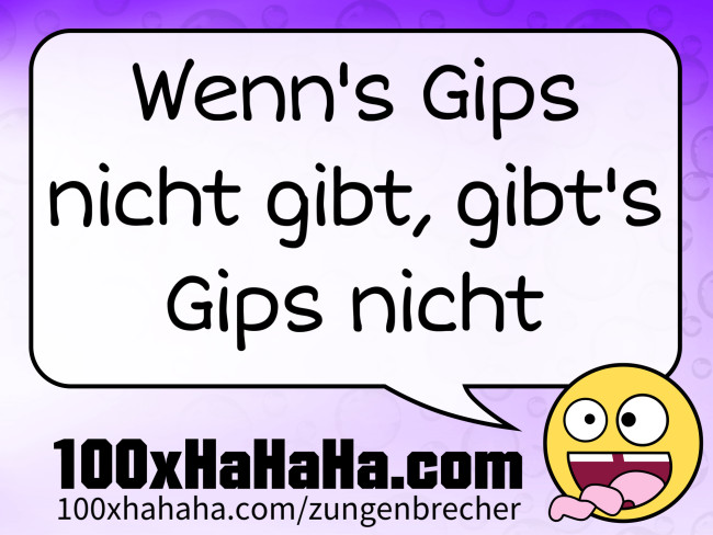 Wenn's Gips nicht gibt, gibt's Gips nicht