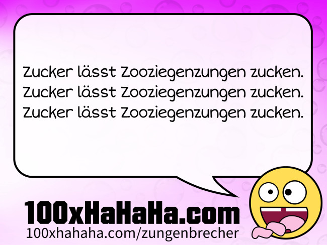 Zucker laesst Zooziegenzungen zucken. / Zucker laesst Zooziegenzungen zucken. / Zucker laesst Zooziegenzungen zucken.