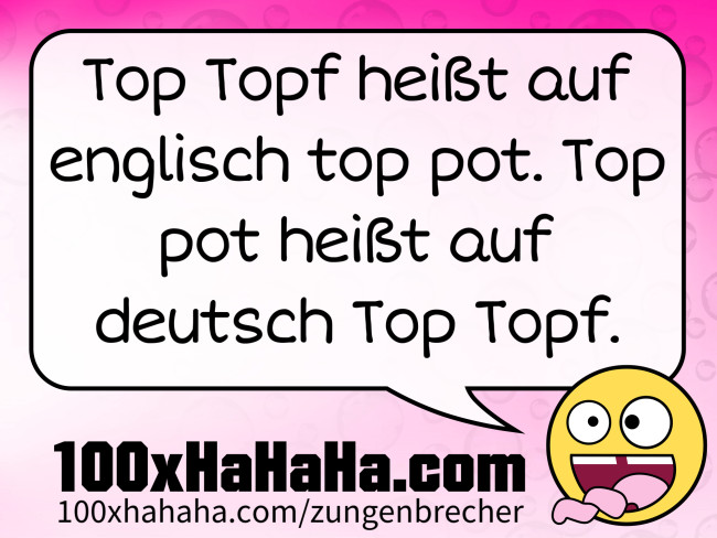 Top Topf heisst auf englisch top pot. Top pot heisst auf deutsch Top Topf.