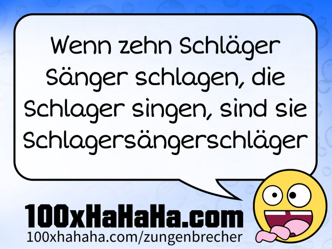 Wenn zehn Schlaeger Saenger schlagen, die Schlager singen, sind sie Schlagersaengerschlaeger