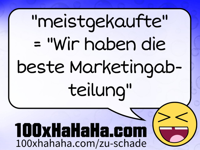 "meistgekaufte" / = "Wir haben die beste Marketingabteilung"