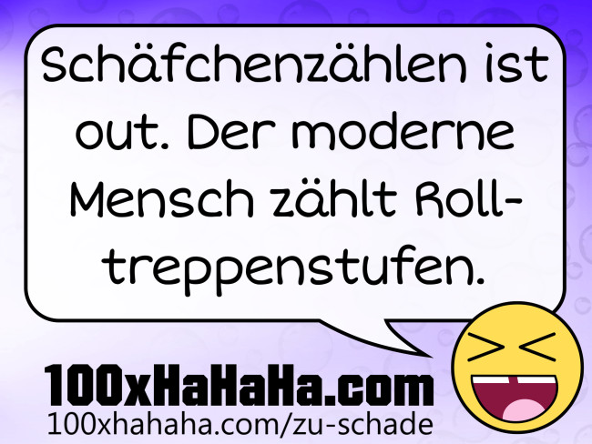 Schaefchenzaehlen ist out. Der moderne Mensch zaehlt Rolltreppenstufen